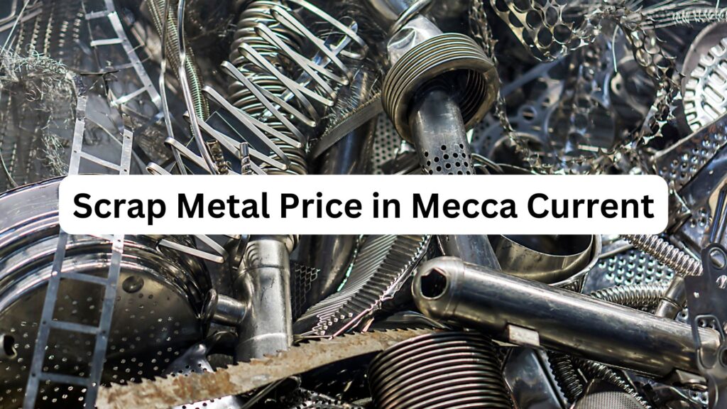 how much is the price of scrap metal per ton in Mecca today